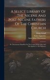 A Select Library Of The Nicene And Post-nicene Fathers Of The Christian Church: St. Chrysostom: Homilies On The Gospel Of St. John And The Epistle To