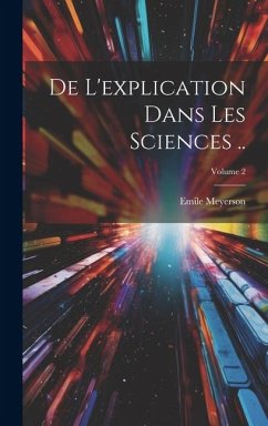 De l'explication dans les sciences ..; Volume 2 - Meyerson, Emile