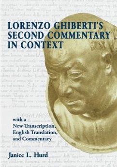 Lorenzo Ghiberti's Second Commentary in Context, with a New Transcription, English Translation, and Commentary - Hurd, Janice L