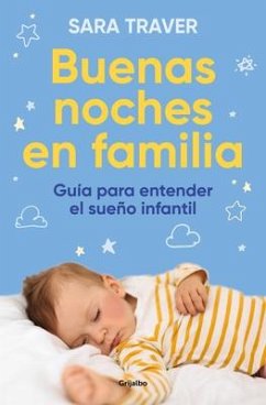 Buenas Noches En Familia. Guía Para Entender El Sueño Infantil / Good Family Nig Hts. a Guide to Understand Infant Sleep - Traver, Sara