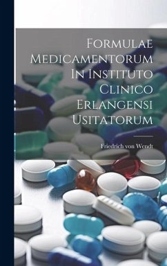 Formulae Medicamentorum In Instituto Clinico Erlangensi Usitatorum - Wendt, Friedrich Von