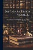 Justinian's Digest (book 20): With An English Translation And An Essay On The Law Of Mortgage In The Roman Law
