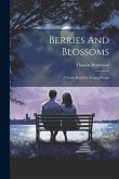 Berries And Blossoms: A Verse-book For Young People