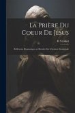 La Prière Du Coeur De Jésus: Réflexions Dogmatiques at Morales Sur L'oraison Dominicale