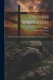 Oeuvres Spirituelles: Précédées Du Portrait Historique Du Saint Par Sainte Thérèse...