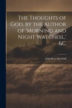 The Thoughts of God, by the Author of 'morning and Night Watchesl, ' &c - Macduff, John Ross