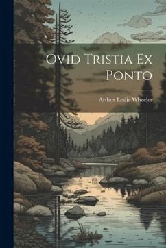 Ovid Tristia Ex Ponto - Wheeler, Arthur Leslie