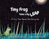 Tiny Frog Takes a Big Leap: A Tiny Tale About Not Giving Up