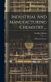 Industrial And Manufacturing Chemistry ...: A Practical Treatise