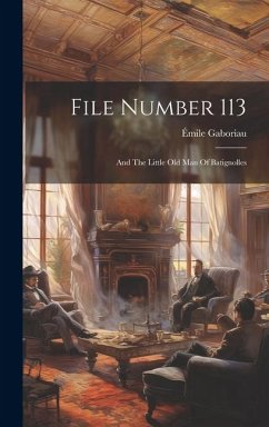 File Number 113: And The Little Old Man Of Batignolles - Gaboriau, Émile