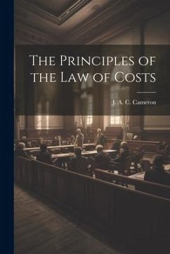 The Principles of the Law of Costs - Cameron, J. A. C.