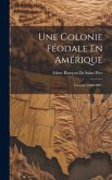 Une Colonie Féodale En Amérique: L'acadie (1604-1881)