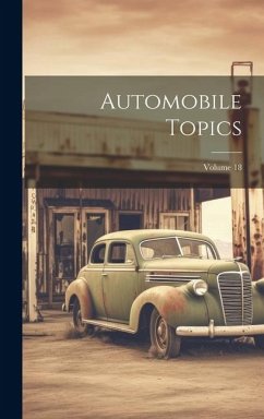 Automobile Topics; Volume 18 - Anonymous