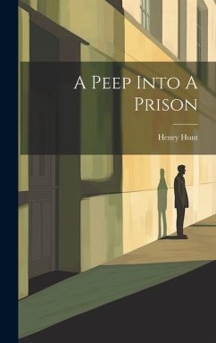 A Peep Into A Prison - Hunt, Henry