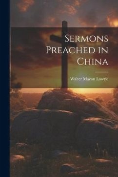 Sermons Preached in China - Lowrie, Walter Macon