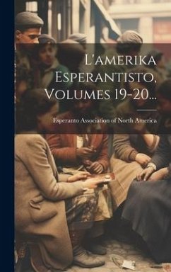 L'amerika Esperantisto, Volumes 19-20...