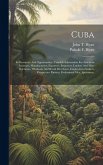 Cuba: Its Resources And Opportunities. Valuable Information For American Investors, Manufacturers, Exporters, Importers, Lum