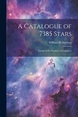 A Catalogue of 7385 Stars: Chiefly in the Southern Hemisphere