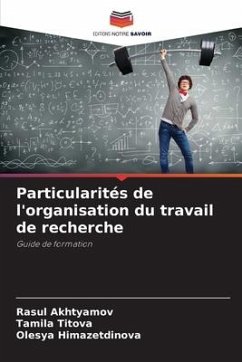 Particularités de l'organisation du travail de recherche - Akhtyamov, Rasul;Titova, Tamila;Himazetdinova, Olesya