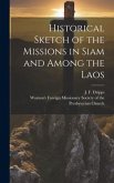 Historical Sketch of the Missions in Siam and Among the Laos