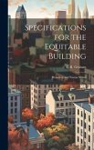 Specifications for the Equitable Building: Broadway and Nassau Streets