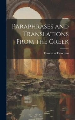 Paraphrases and Translations From the Greek - Theocritus, Theocritus