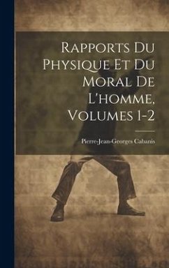 Rapports Du Physique Et Du Moral De L'homme, Volumes 1-2 - Cabanis, Pierre-Jean-Georges