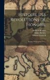 Histoire Des Revolutions De Hongrie: Depuis 1706 Jusqu'en 1711...