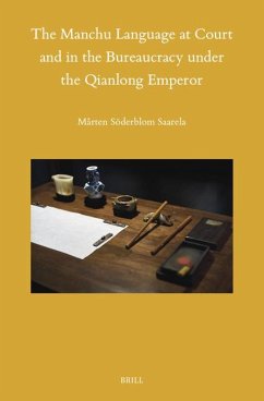 The Manchu Language at Court and in the Bureaucracy Under the Qianlong Emperor - Söderblom Saarela, Mårten