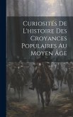 Curiosités De L'histoire Des Croyances Populaires Au Moyen Âge