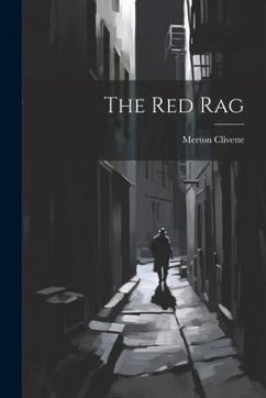 The Red Rag - (1868-1931 )., Merton Clivette