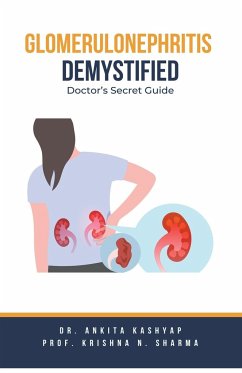 Glomerulonephritis Demystified - Kashyap, Ankita; Sharma, Krishna N.