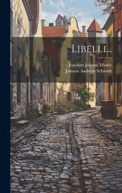 Libelli... - Mader, Joachim Johann