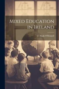 Mixed Education in Ireland - O'Donnell, F. Hugh