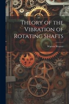 Theory of the Vibration of Rotating Shafts - Weaver, Warren