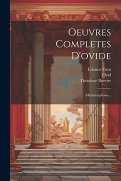 Oeuvres Completes D'ovide: Metamorphoses... - Burette, Théodose; Gros, Etienne