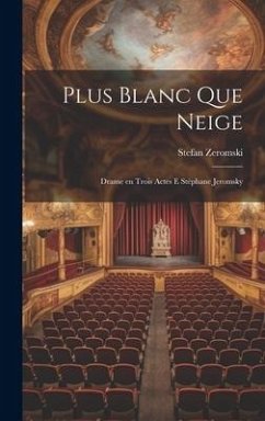 Plus blanc que neige: Drame en trois actes e Stéphane Jeromsky - Zeromski, Stefan