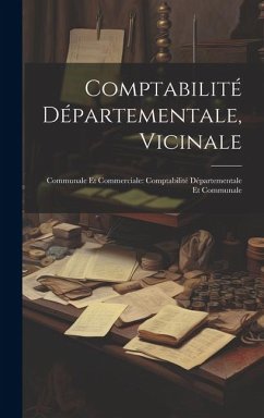 Comptabilité Départementale, Vicinale: Communale Et Commerciale: Comptabilité Départementale Et Communale - Anonymous