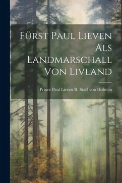 Fürst Paul Lieven als Landmarschall von Livland - Staël von Holstein, Prince Paul Lieven