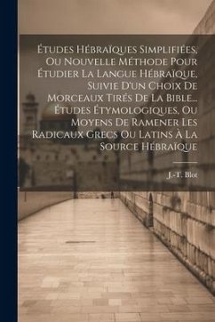 Cover Études Hébraïques Simplifiées, Ou Nouvelle Méthode Pour Étudier La Langue Hébraïque, Suivie D'un Choix De Morceaux Tirés De La Bible... Études Étymolo