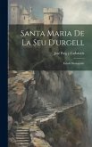 Santa Maria De La Seu D'urgell: Estudi Monografic