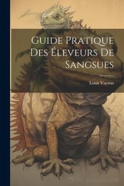 Guide Pratique Des Éleveurs De Sangsues - Vayson, Louis