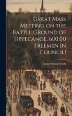 Great Mass Meeting on the Battle Ground of Tippecanoe. 600,00 Freemen in Council!