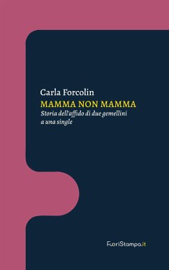 Mamma non mamma: Storia dell'affido di due gemellini a una single - Forcolin, Carla