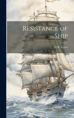 Resistance of Ship - Taylor, D. W.