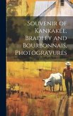 Souvenir of Kankakee, Bradley and Bourbonnais, Photogravures