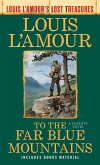 To the Far Blue Mountains(Louis L'Amour's Lost Treasures) (eBook, ePUB)