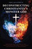 Deconstructing Christianity's Monster God (eBook, ePUB)