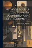 Méthode Pour Le Cor Suivie De Duo & Trio Pour Cet Instrument...