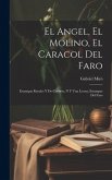 El Angel, El Molino, El Caracol Del Faro